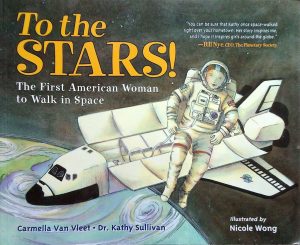 To the Stars!: The First American Woman to Walk in Space