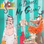What’s for Dinner, Mr. Gum?