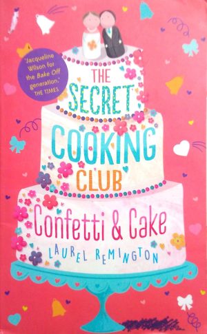 Confetti & Cake (The Secret Cooking Club)